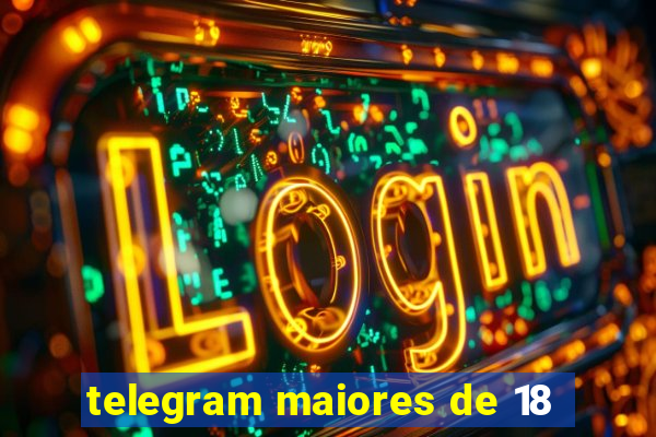 telegram maiores de 18